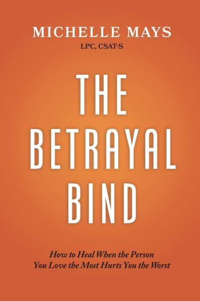 The Betrayal Bind
