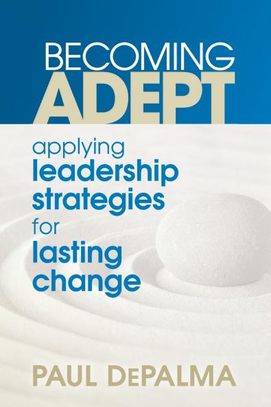 Becoming Adept - Applying Leadership Strategies for Lasting Change