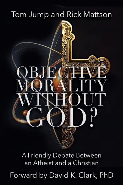 Objective Morality Without God? A Friendly Debate between an Atheist and a Christian