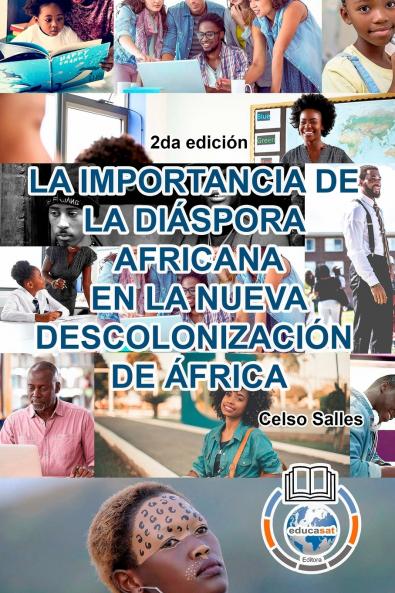 LA IMPORTANCIA DE LA DIÁSPORA AFRICANA EN LA NUEVA DESCOLONIZACIÓN DE ÁFRICA - Celso Salles - 2da edición