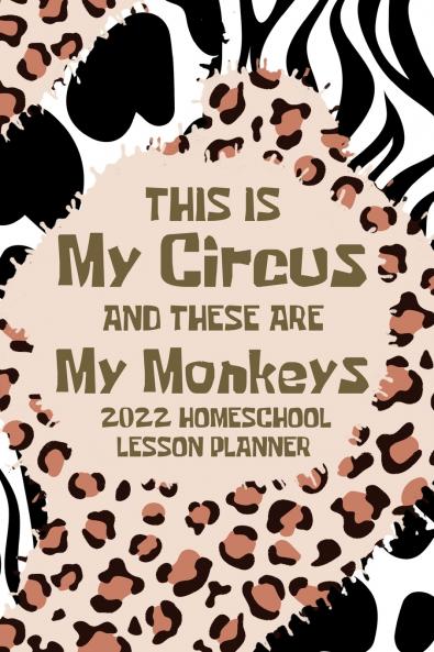 This is My Circus and these are My Monkeys 2022 Planner