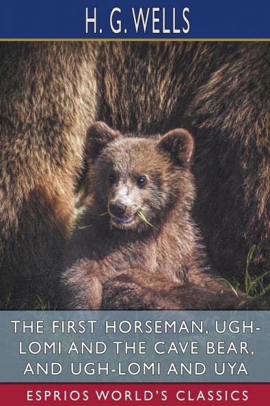 The First Horseman Ugh-Lomi and the Cave Bear and Ugh-Lomi and Uya (Esprios Classics)