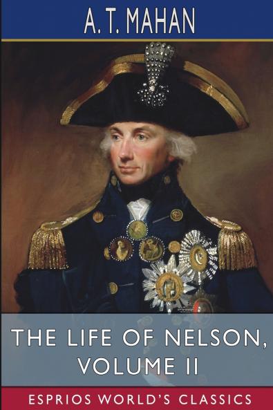 The Life of Nelson Volume II (Esprios Classics)