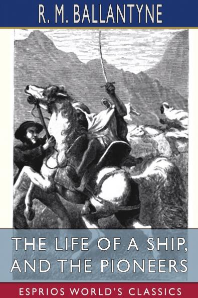 The Life of a Ship and The Pioneers (Esprios Classics)