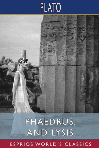 Phaedrus and Lysis (Esprios Classics)