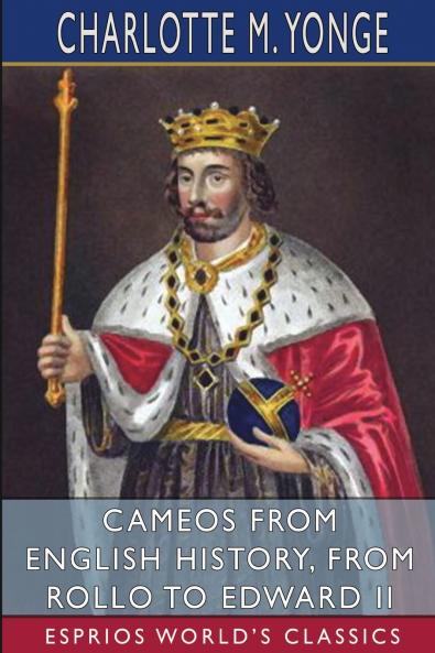 Cameos from English History from Rollo to Edward II (Esprios Classics)