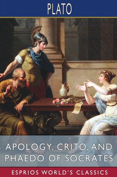 Apology Crito and Phaedo of Socrates (Esprios Classics)