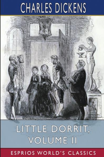 Little Dorrit Volume II (Esprios Classics)