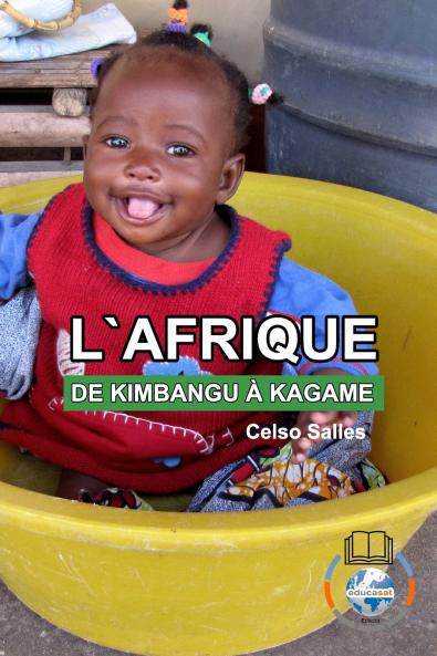 L'AFRIQUE DE KIMBANGU À KAGAME - Celso Salles
