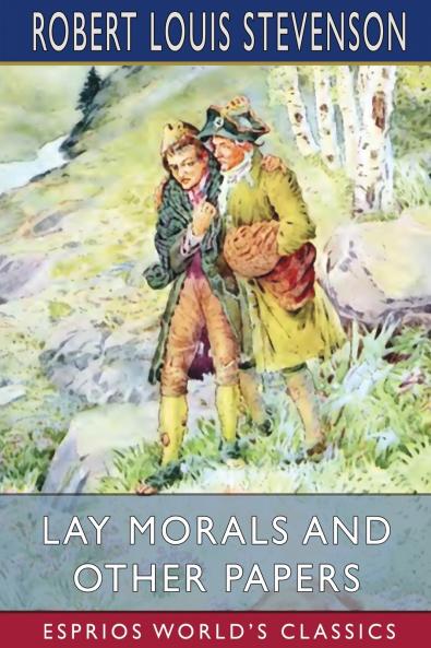 Lay Morals and Other Papers (Esprios Classics)