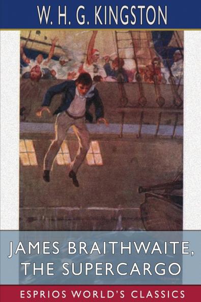 James Braithwaite the Supercargo (Esprios Classics)