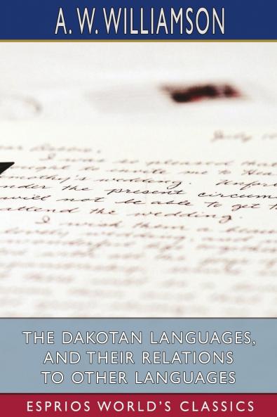 The Dakotan Languages and Their Relations to Other Languages (Esprios Classics)