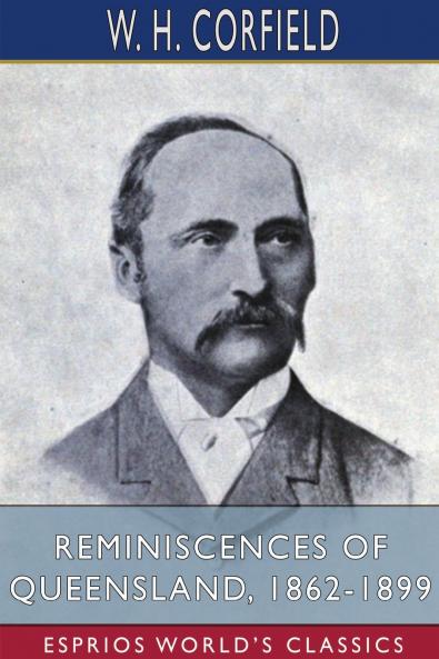 Reminiscences of Queensland 1862-1899 (Esprios Classics)