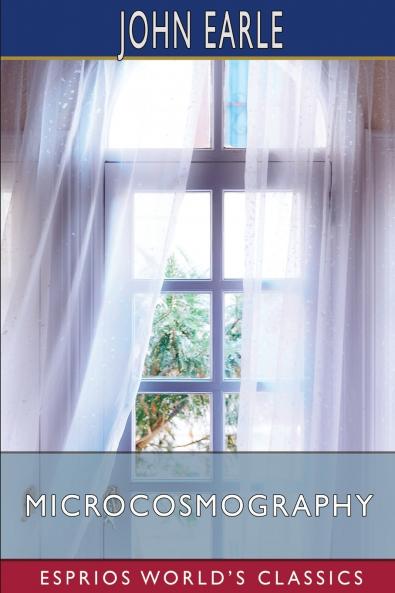 Microcosmography (Esprios Classics)