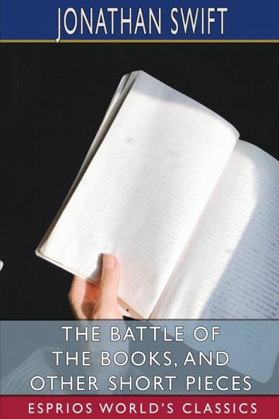 The Battle of the Books and Other Short Pieces (Esprios Classics)