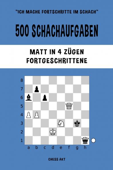 500 Schachaufgaben Matt in 4 Zügen Fortgeschrittene