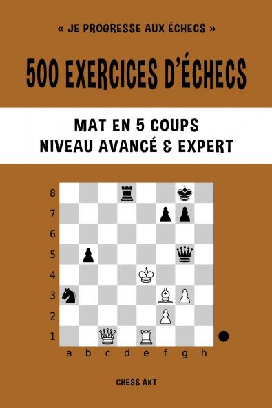 500 exercices d'échecs Mat en 5 coups Niveau Avancé et Expert