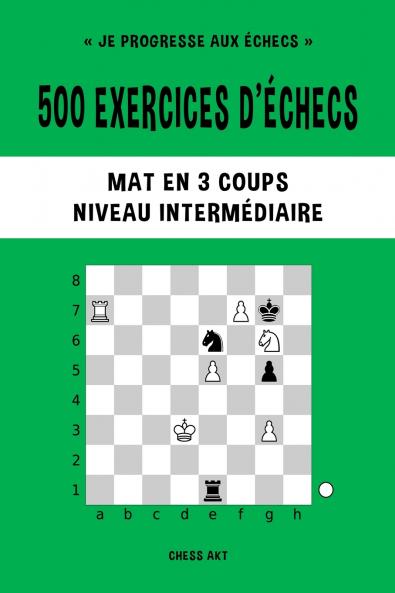 500 exercices d'échecs Mat en 3 coups Niveau Intermédiaire