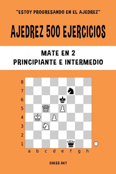 Ajedrez 500 ejercicios Mate en 2 Nivel Principiante e Intermedio