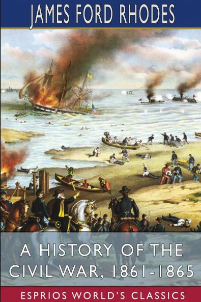 A History of the Civil War 1861-1865 (Esprios Classics)