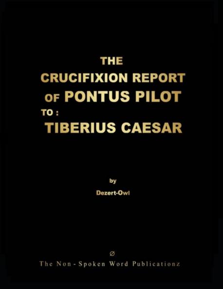 THE CRUCIFIXION REPORT OF PONTUS PILOT TO
