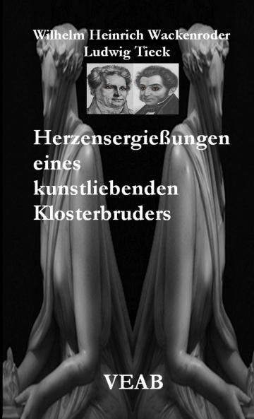 Herzensergießungen eines kunstliebenden Klosterbruders
