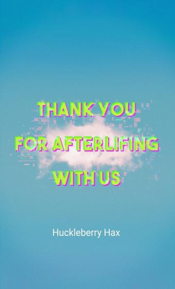 Thank You For Afterlifing With Us