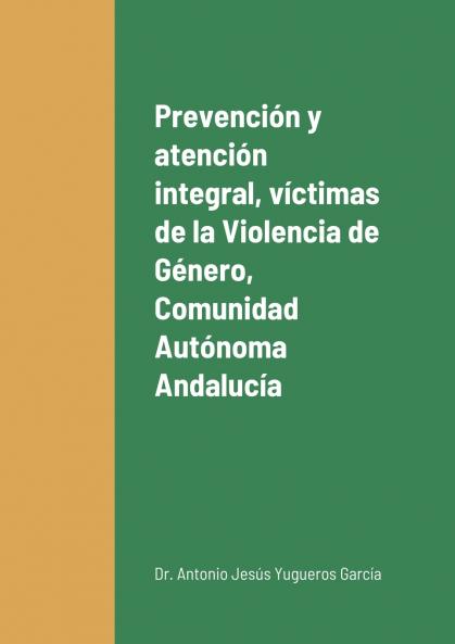 Prevenci��n y atenci��n integral  a las v��ctimas  de la Violencia de G��nero  en la  Comunidad Aut��noma de Andaluc��a