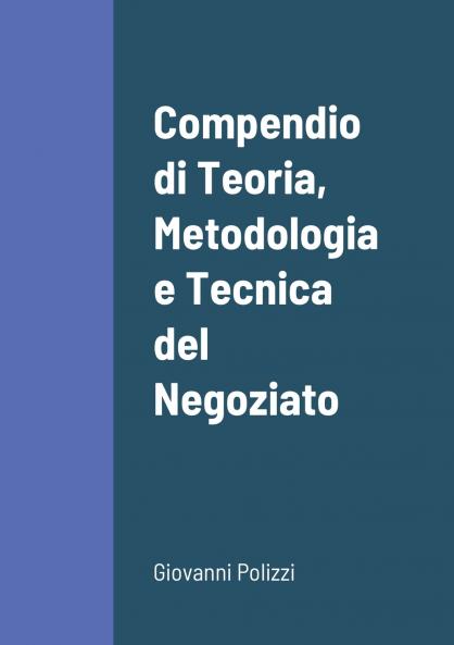 Compendio di Teoria Metodologia e Tecnica del Negoziato