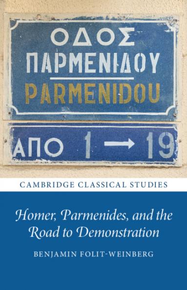 Homer Parmenides and the Road to Demonstration