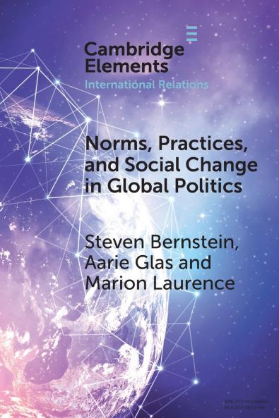 Norms Practices and Social Change in Global Politics