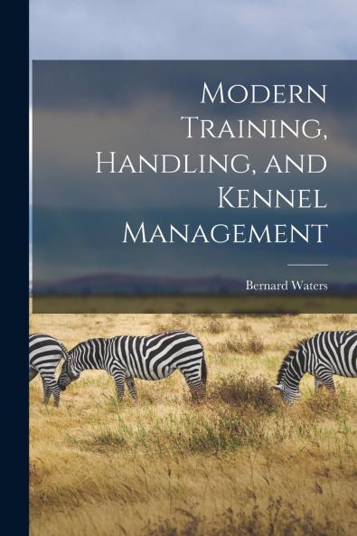 Modern Training Handling and Kennel Management