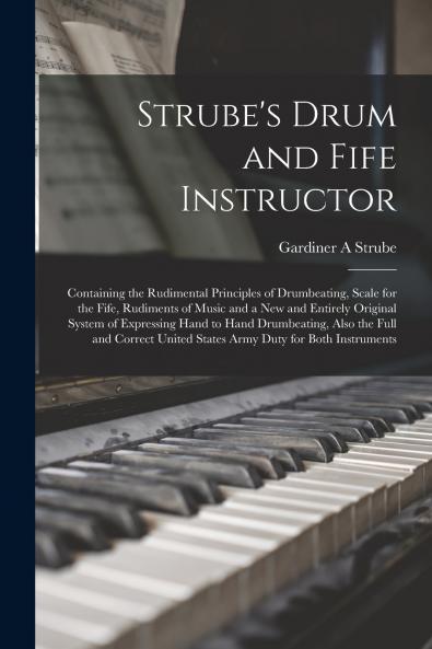Strube's Drum and Fife Instructor