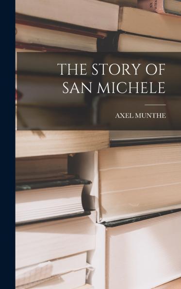 THE STORY OF SAN MICHELE