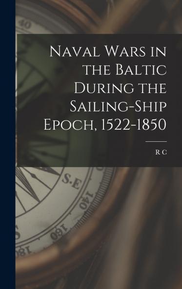 Naval Wars in the Baltic During the Sailing-ship Epoch 1522-1850