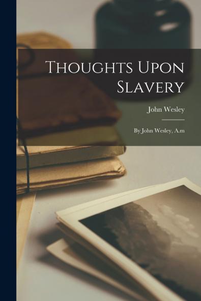 Thoughts Upon Slavery