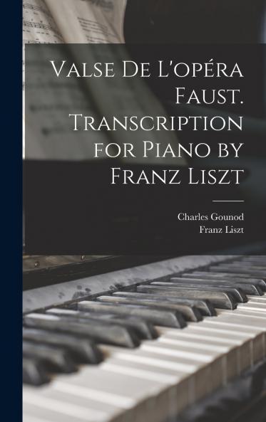 Valse de L'op��ra Faust. Transcription for Piano by Franz Liszt