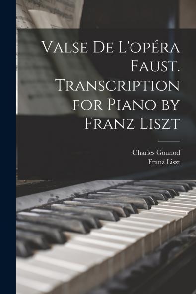 Valse de L'op��ra Faust. Transcription for Piano by Franz Liszt