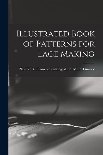 Illustrated Book of Patterns for Lace Making