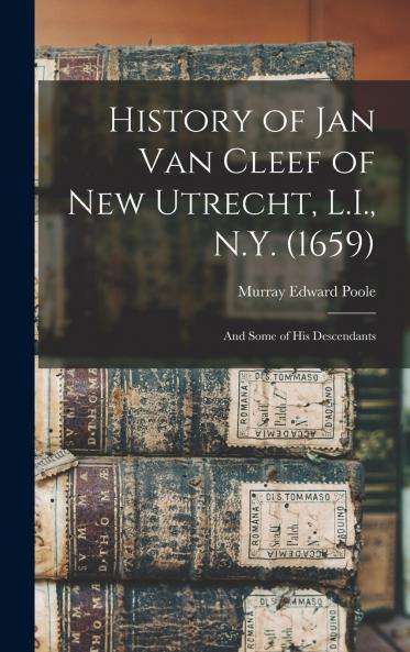 History of Jan Van Cleef of New Utrecht L.I. N.Y. (1659)