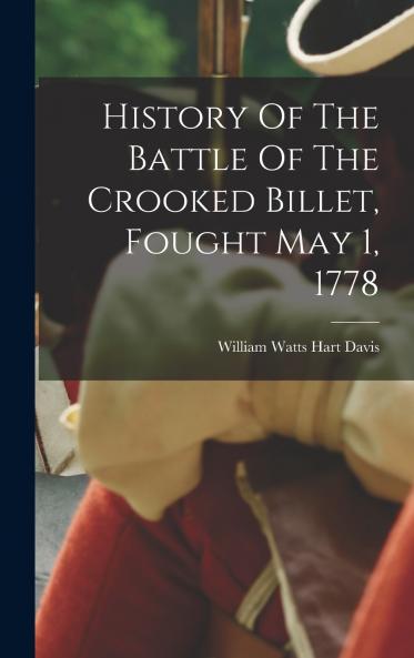 History Of The Battle Of The Crooked Billet Fought May 1 1778