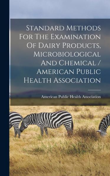 Standard Methods For The Examination Of Dairy Products Microbiological And Chemical / American Public Health Association