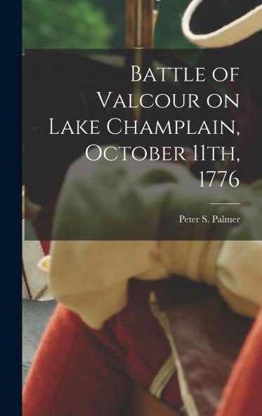 Battle of Valcour on Lake Champlain October 11th 1776