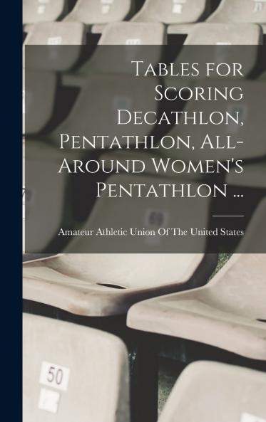 Tables for Scoring Decathlon Pentathlon All-around Women's Pentathlon ...