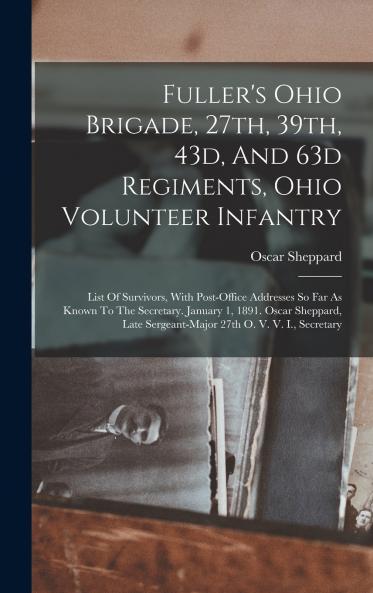 Fuller's Ohio Brigade 27th 39th 43d And 63d Regiments Ohio Volunteer Infantry
