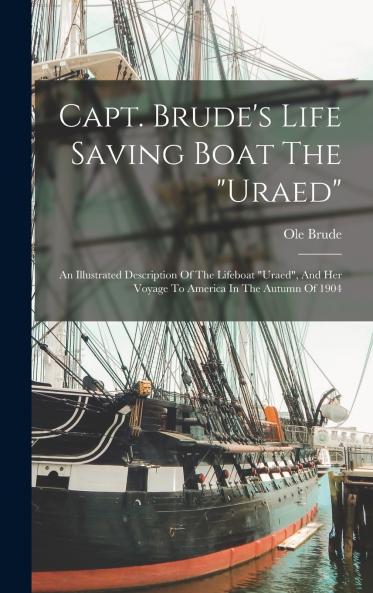 Capt. Brude's Life Saving Boat The uraed