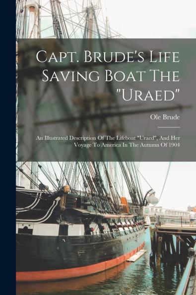 Capt. Brude's Life Saving Boat The uraed