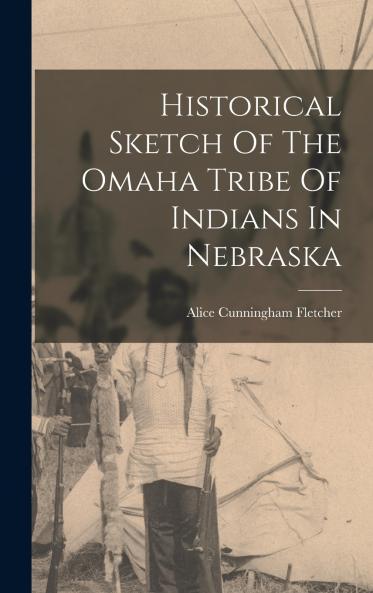 Historical Sketch Of The Omaha Tribe Of Indians In Nebraska
