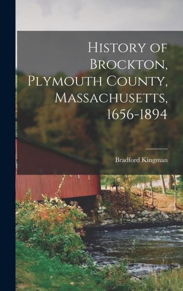 History of Brockton Plymouth County Massachusetts 1656-1894