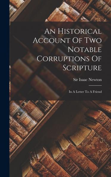 An Historical Account Of Two Notable Corruptions Of Scripture